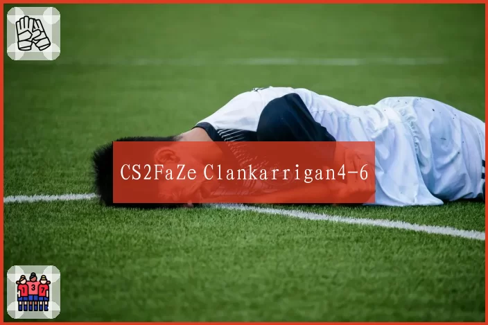 CS2FaZe Clankarrigan4-6