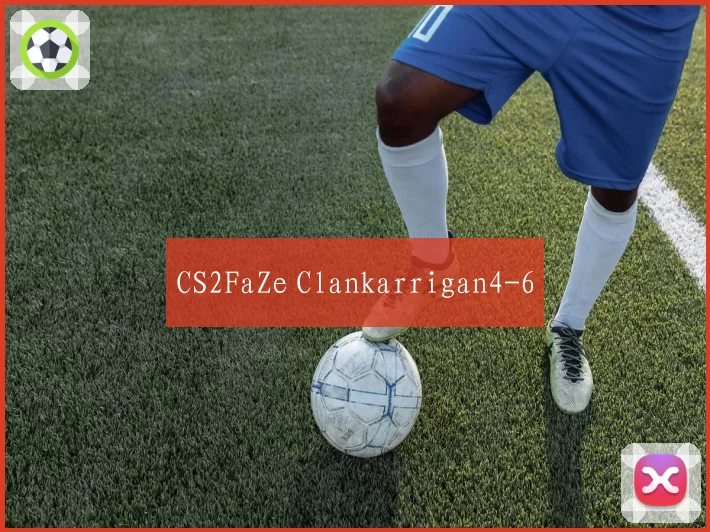 CS2FaZe Clankarrigan4-6